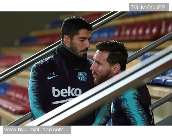 苏亚雷斯续约难度大波耶特谈梅西与其身体状况差异