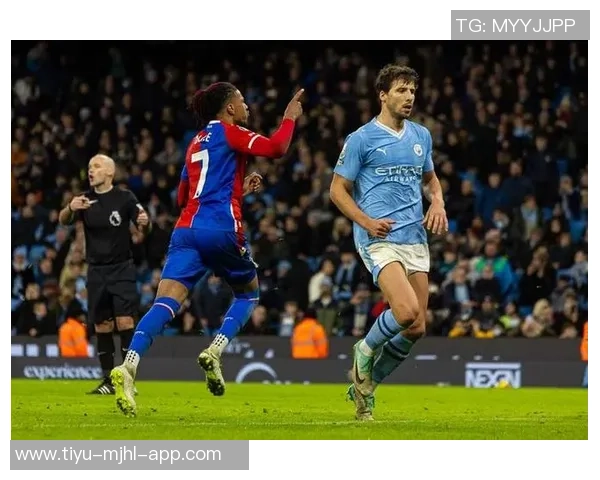 英超积分榜更新水晶宫遭遇赛季首败曼城即将出战争夺榜首
